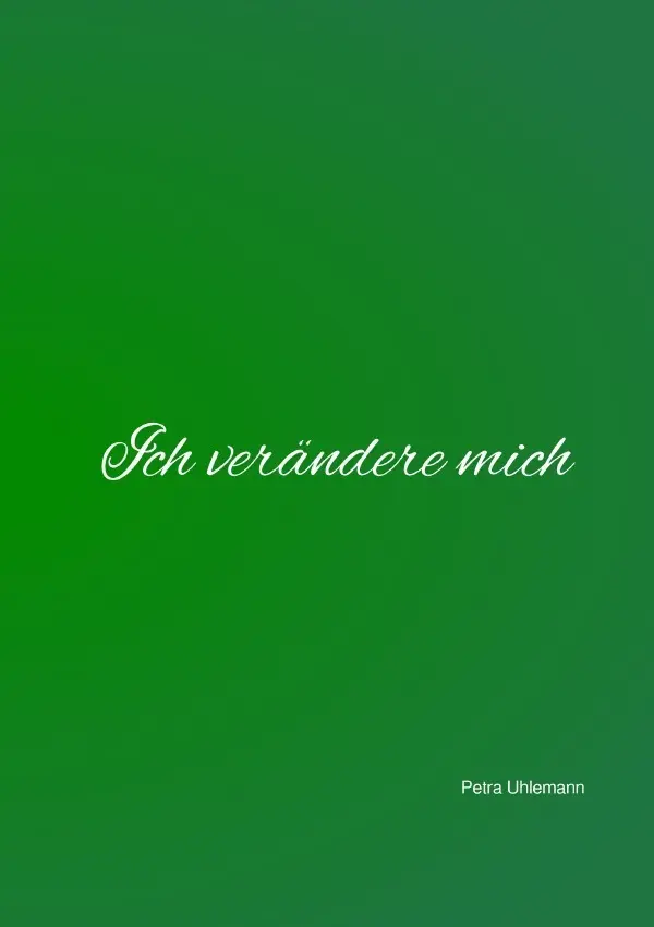 Cover: 9783741805431 | Ich verändere mich | Petra Uhlemann | Taschenbuch | 76 S. | Deutsch