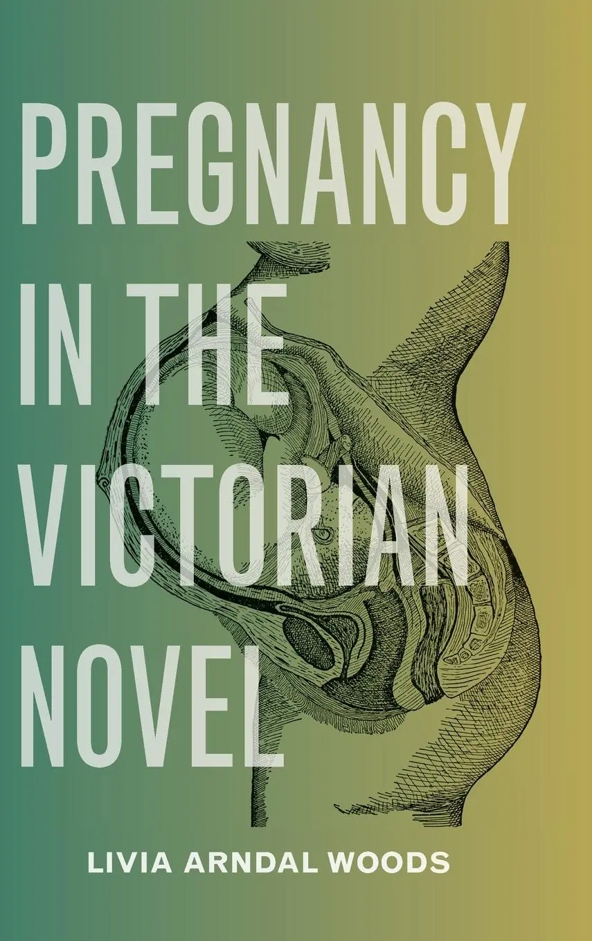 Cover: 9780814215531 | Pregnancy in the Victorian Novel | Livia Arndal Woods | Buch | 2023