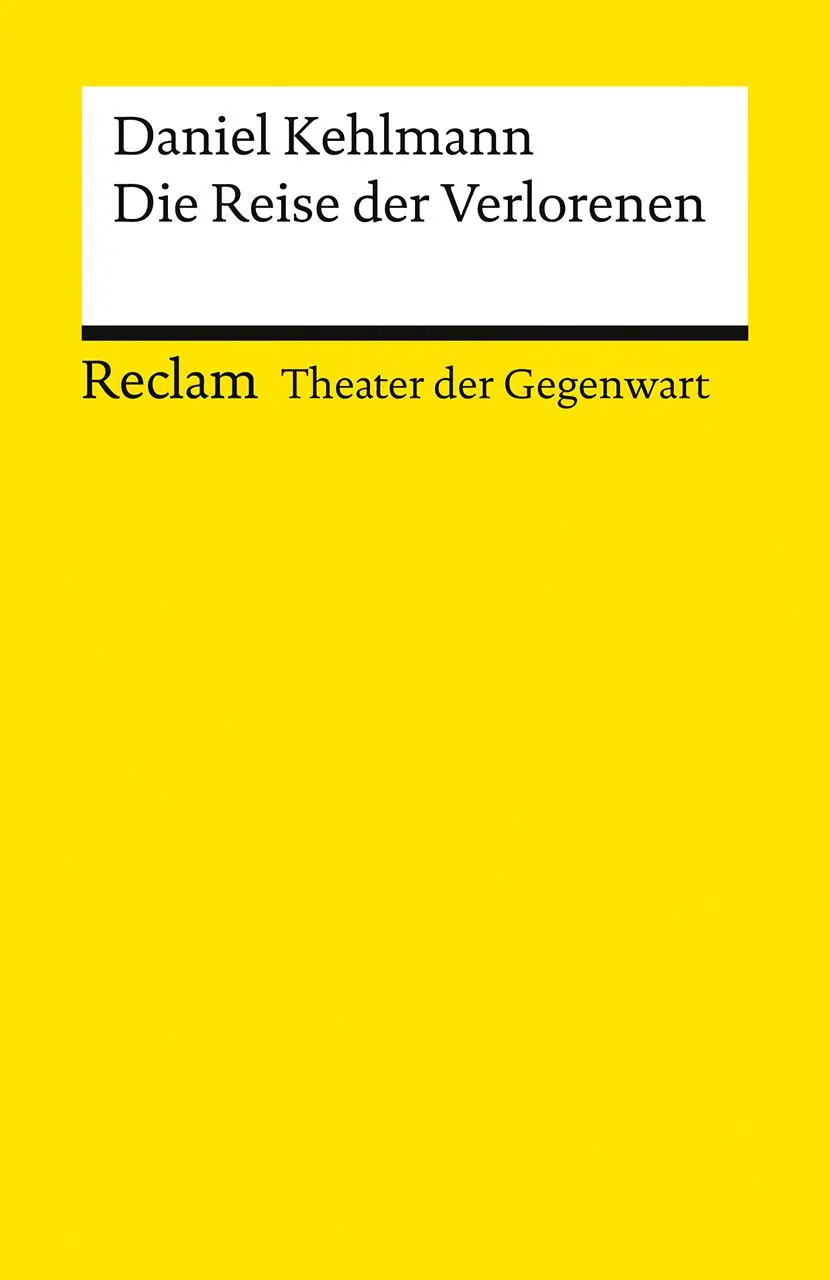 Cover: 9783150145531 | Die Reise der Verlorenen. [Theater der Gegenwart] | Daniel Kehlmann