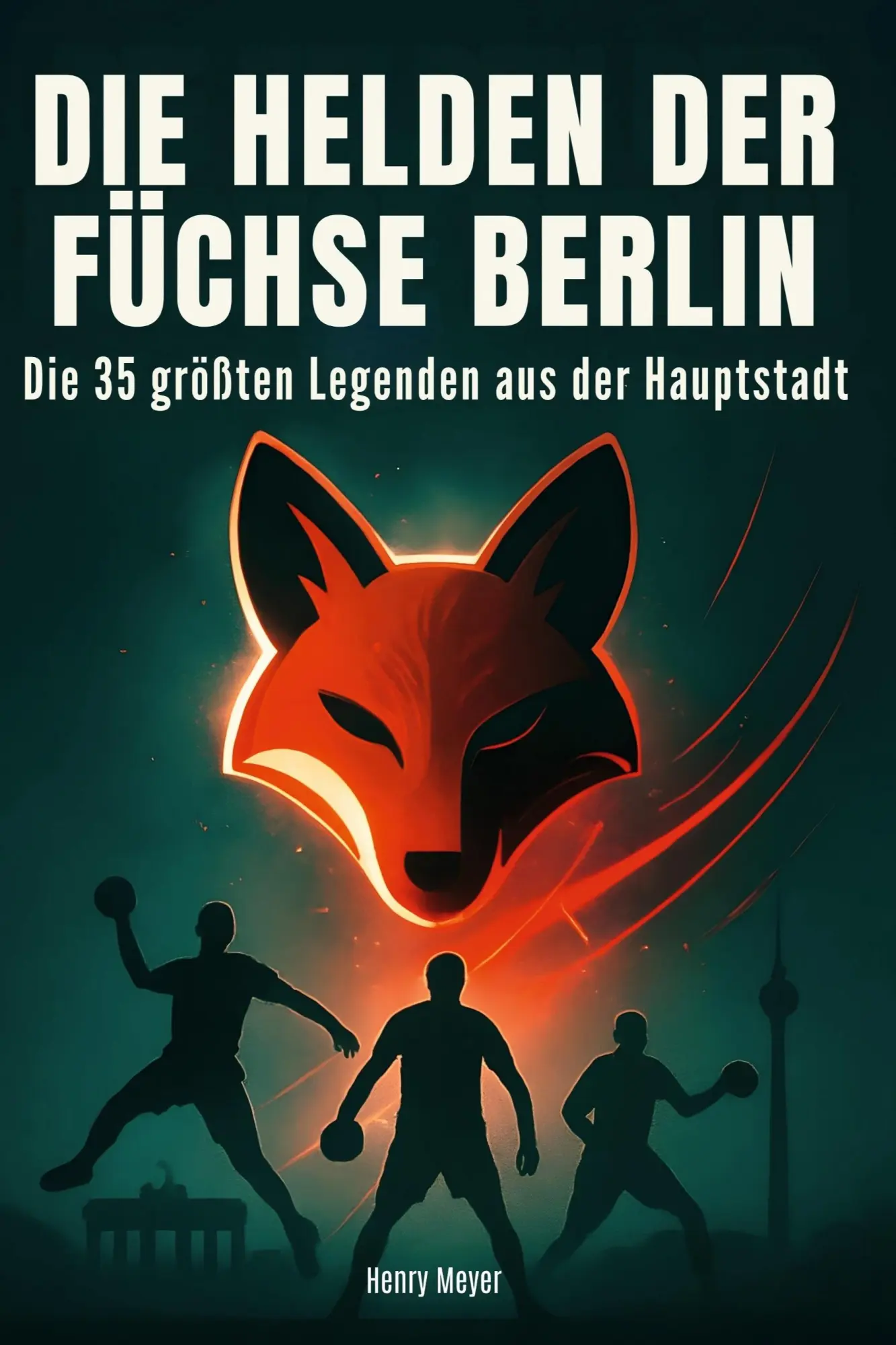 Cover: 9783695365531 | Die Helden der Füchse Berlin | Henry Meyer | Taschenbuch | 76 S.