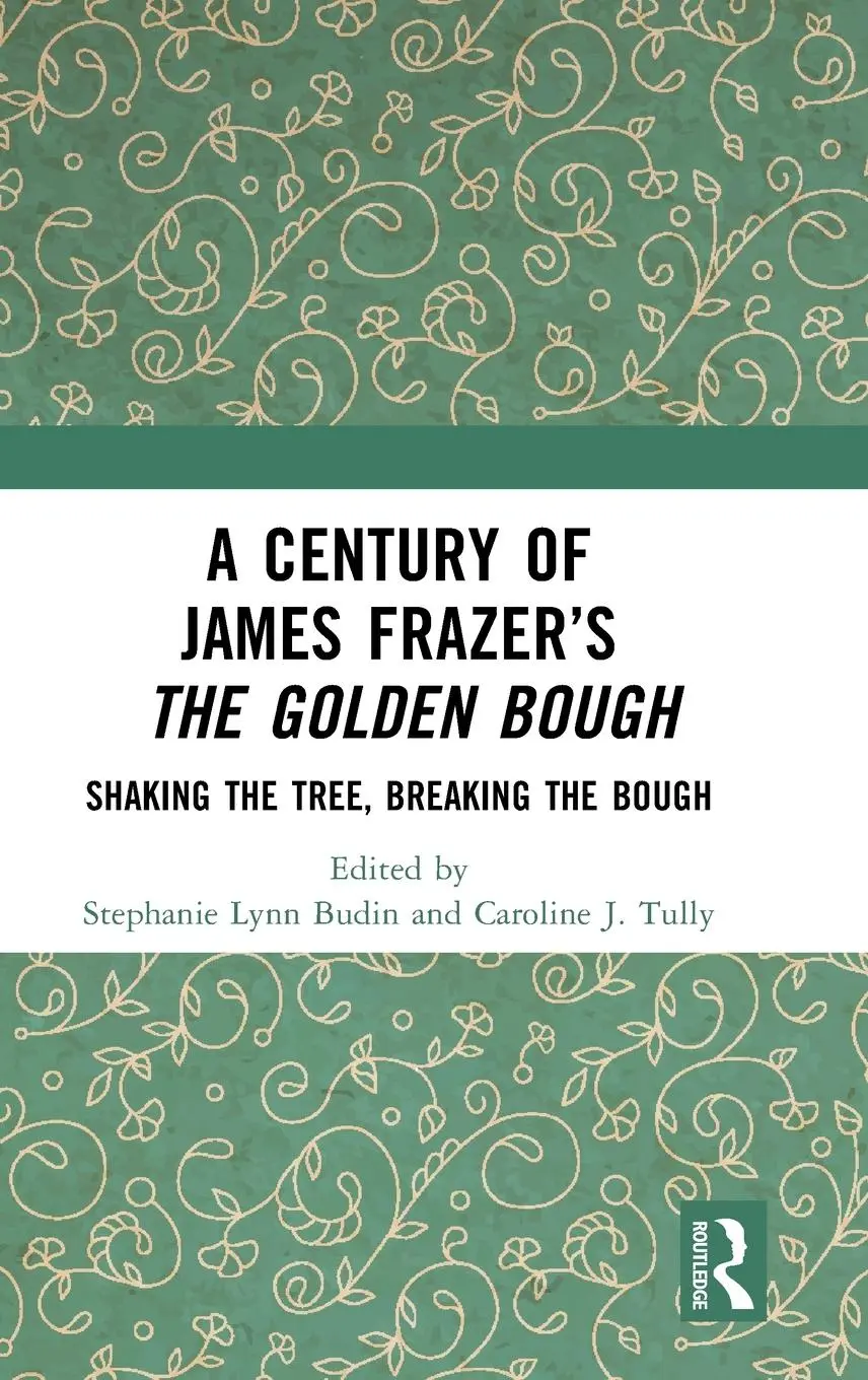 Cover: 9781032695631 | A Century of James Frazer's The Golden Bough | Budin (u. a.) | Buch Cover: 9781032695631 | A Century of James Frazer's The Golden Bough | Budin (u. a.) | Buch