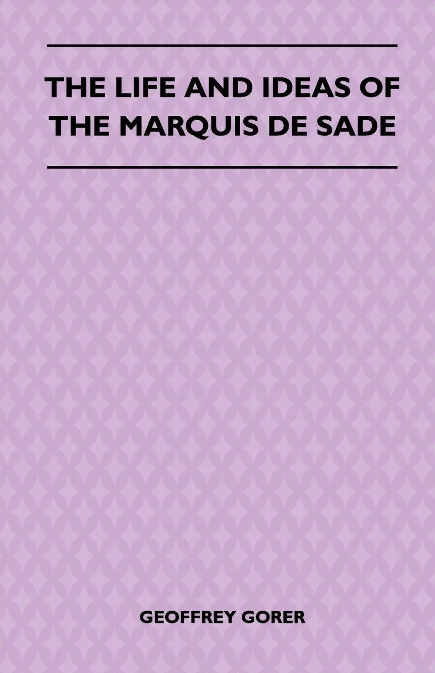 Cover: 9781445525631 | The Life and Ideas of the Marquis de Sade | Geoffrey Gorer | Buch