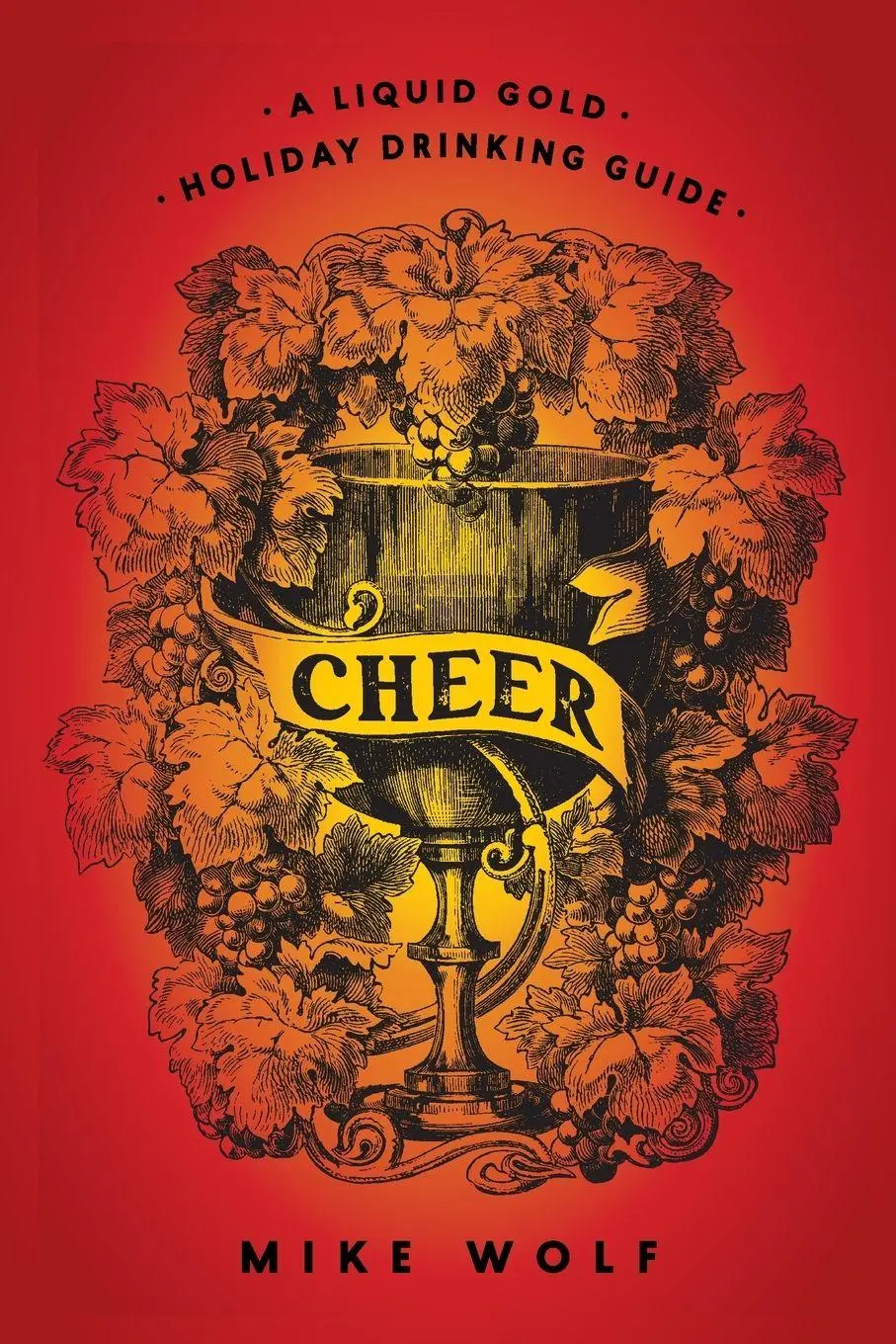 Cover: 9781684425631 | Cheer | A Liquid Gold Holiday Drinking Guide | Mike Wolf | Taschenbuch