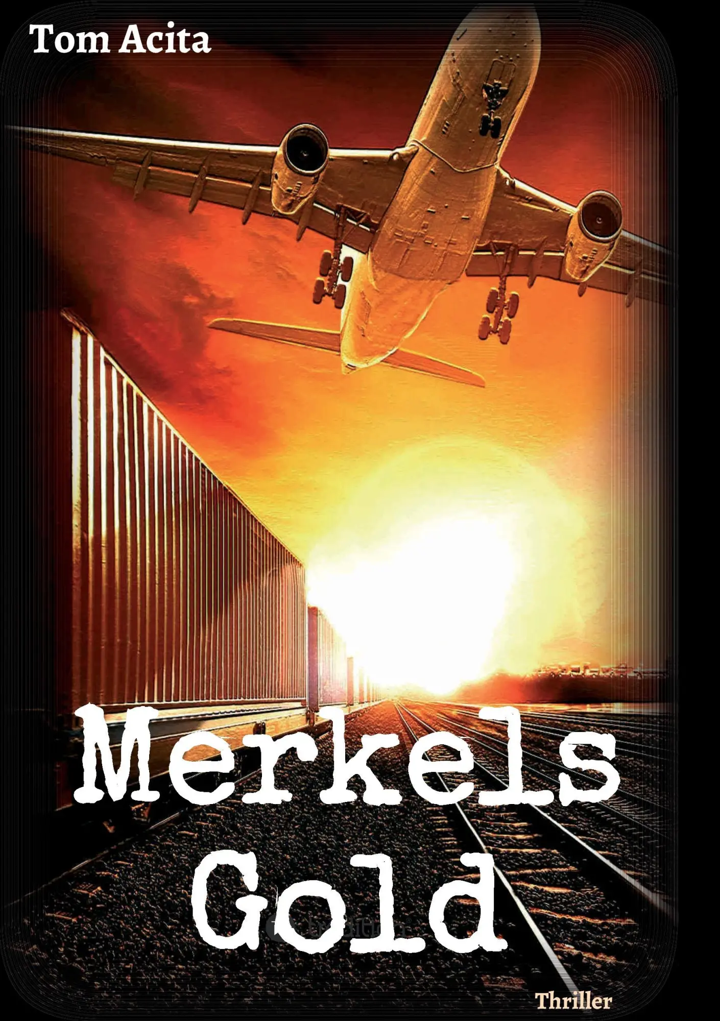 Merkels Gold - Tom Acita Kartoniert (TB)
