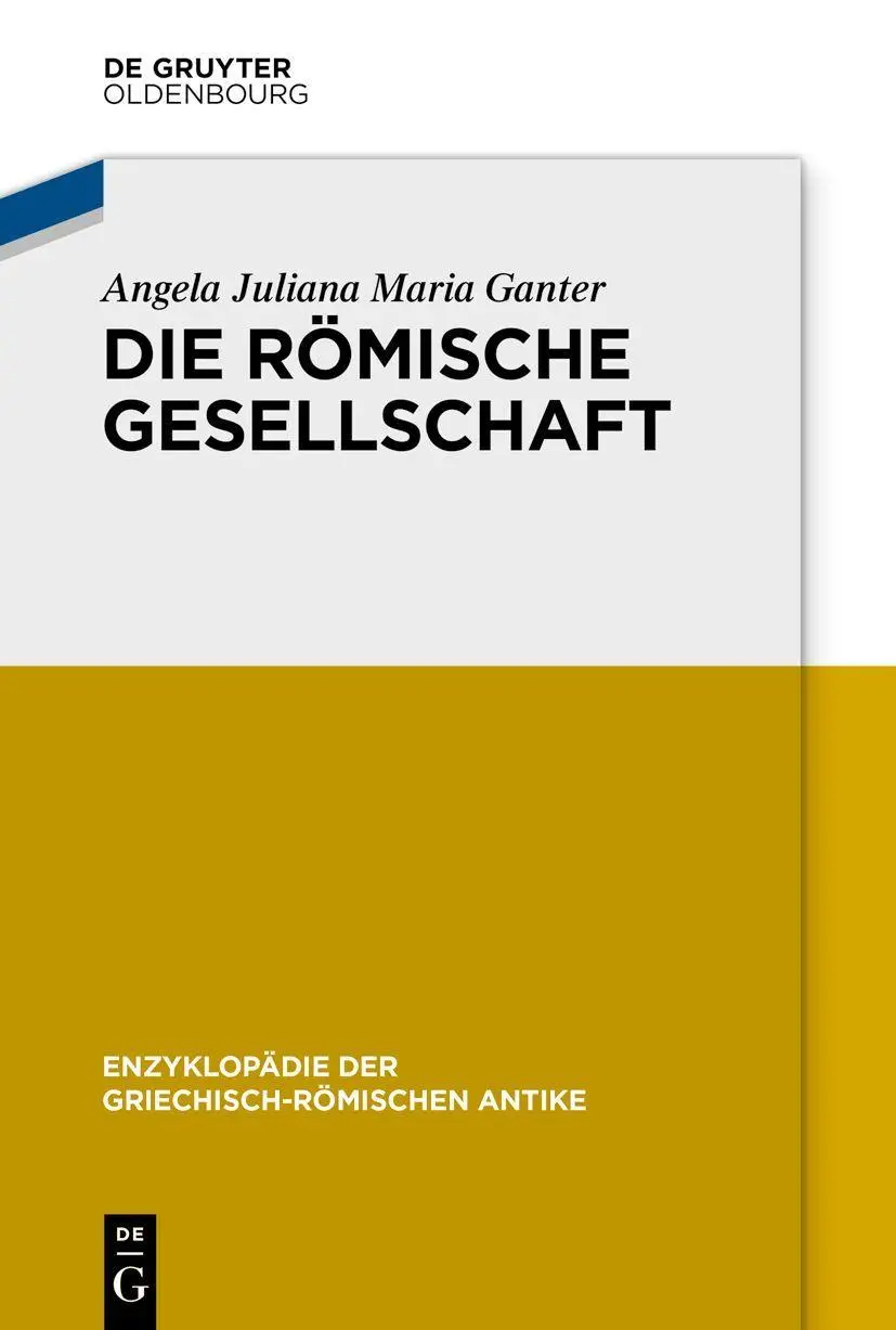 Cover: 9783110695731 | Die römische Gesellschaft | Angela Juliana Maria Ganter | Taschenbuch