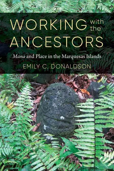 Cover: 9780295745831 | Working with the Ancestors | Mana and Place in the Marquesas Islands