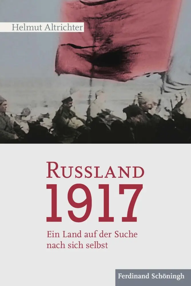 Cover: 9783506785831 | Rußland 1917 | Ein Land auf der Suche nach sich selbst | Altrichter Cover: 9783506785831 | Rußland 1917 | Ein Land auf der Suche nach sich selbst | Altrichter