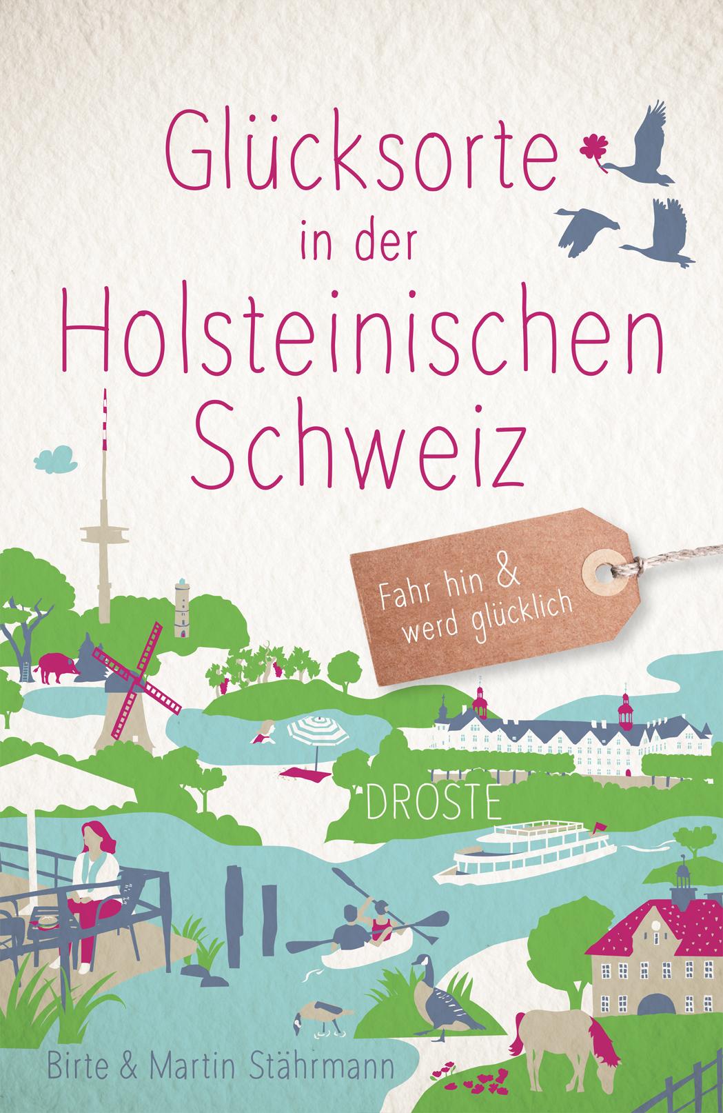 Cover: 9783770025831 | Glücksorte in der Holsteinischen Schweiz | Fahr hin &amp; werd glücklich