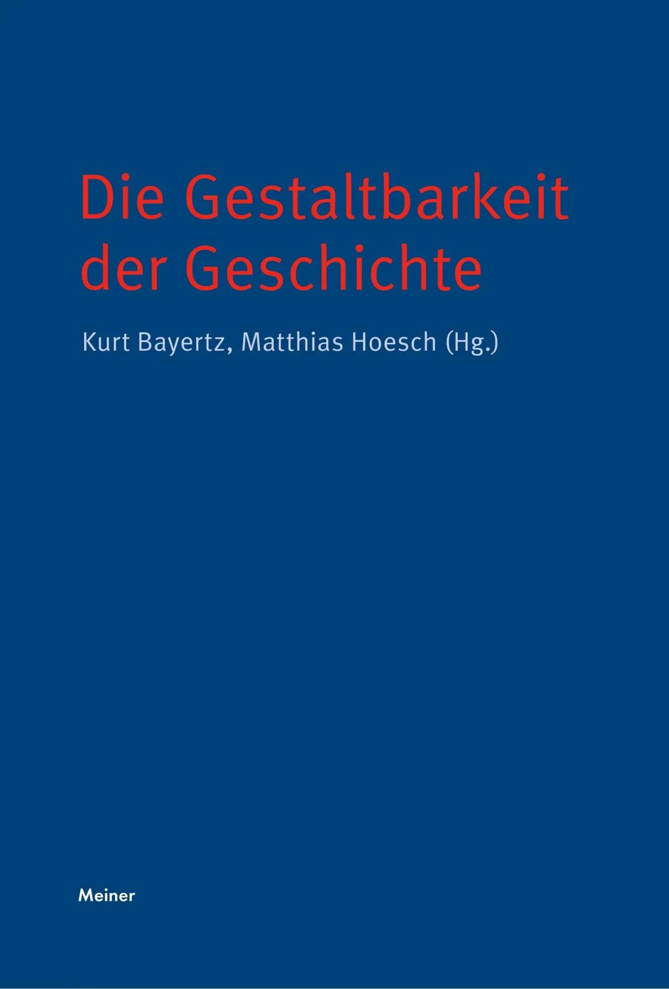 Cover: 9783787335831 | Die Gestaltbarkeit der Geschichte | Kurt Bayertz (u. a.) | Buch | 2019