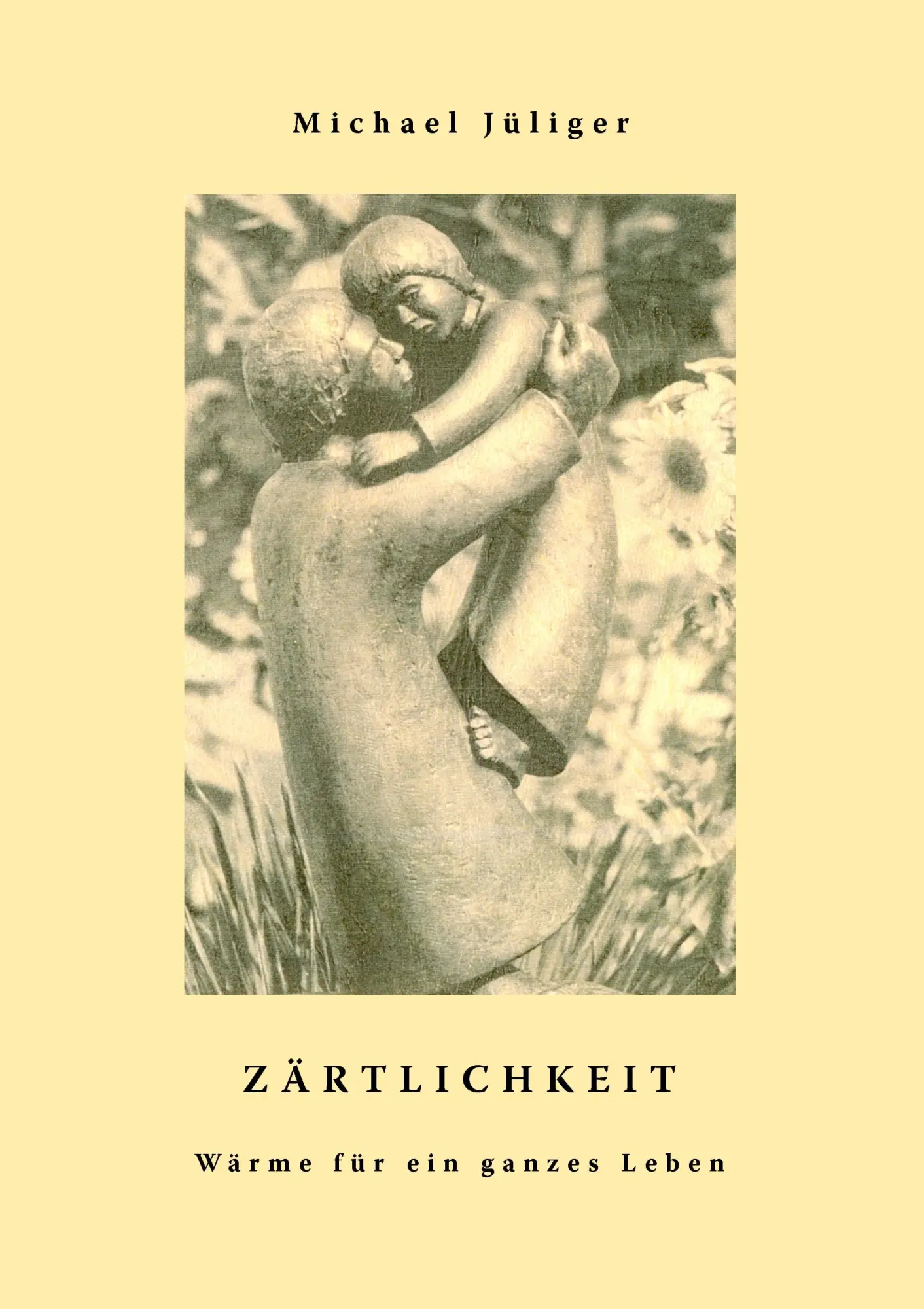 Cover: 9783833485831 | Zärtlichkeit - Wärme für ein ganzes Leben | Michael Jüliger | Buch