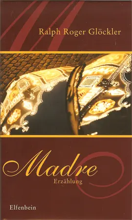 Cover: 9783932245831 | Madre | Erzählung | Ralph R Glöckler | Buch | 176 S. | Deutsch | 2007