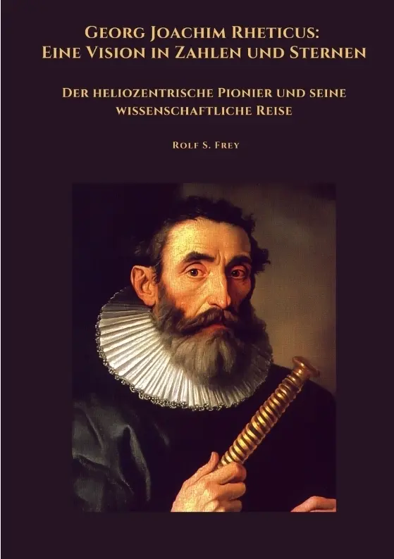 Cover: 9783384465931 | Georg Joachim Rheticus: Eine Vision in Zahlen und Sternen | Frey