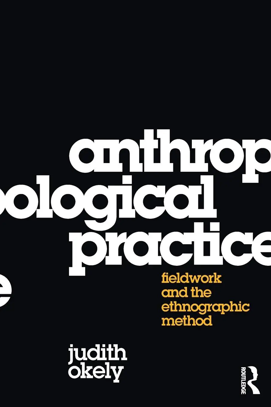 Cover: 9781845206031 | Anthropological Practice | Fieldwork and the Ethnographic Method