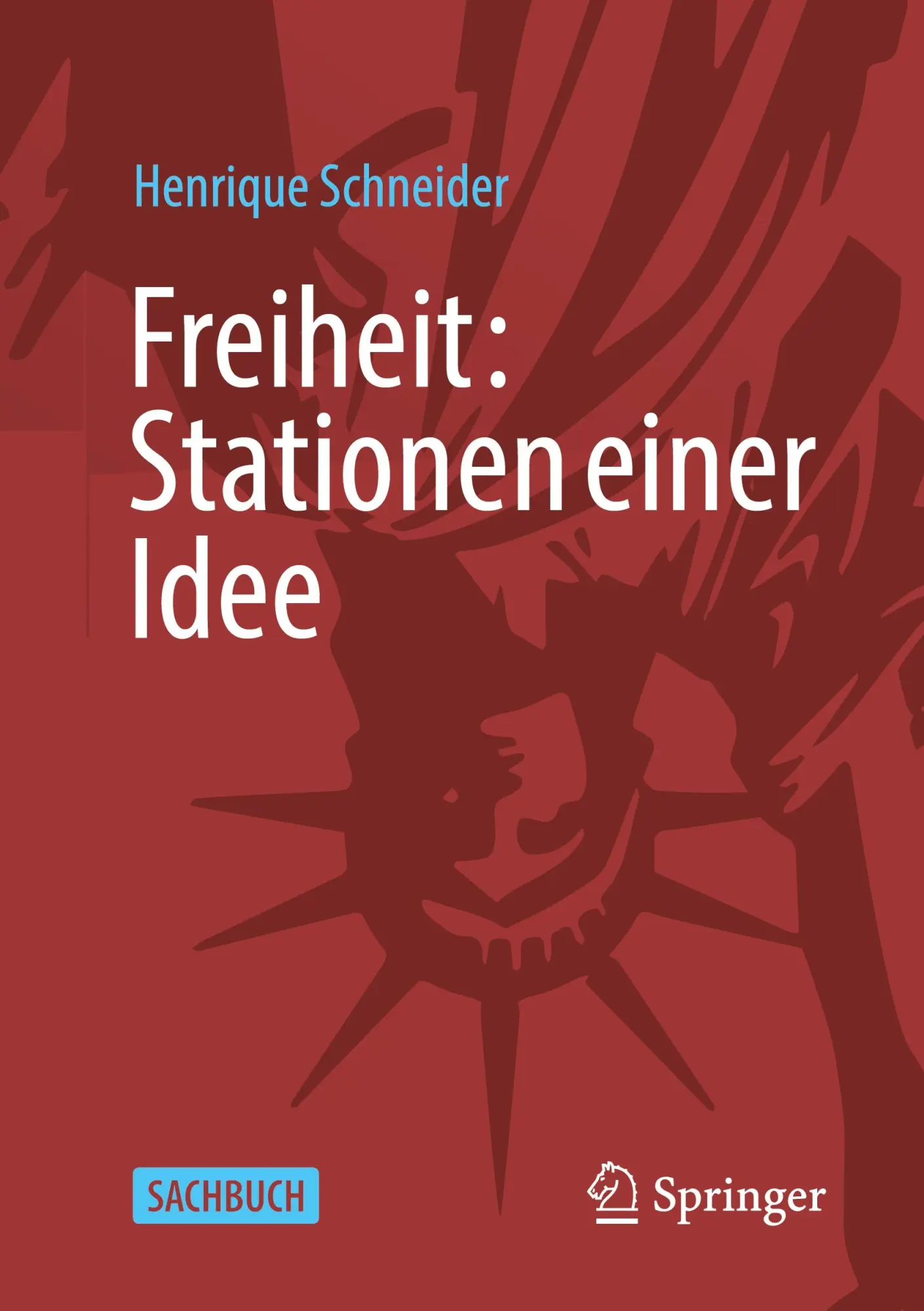 Cover: 9783658516031 | Freiheit: Stationen einer Idee | Henrique Schneider | Taschenbuch