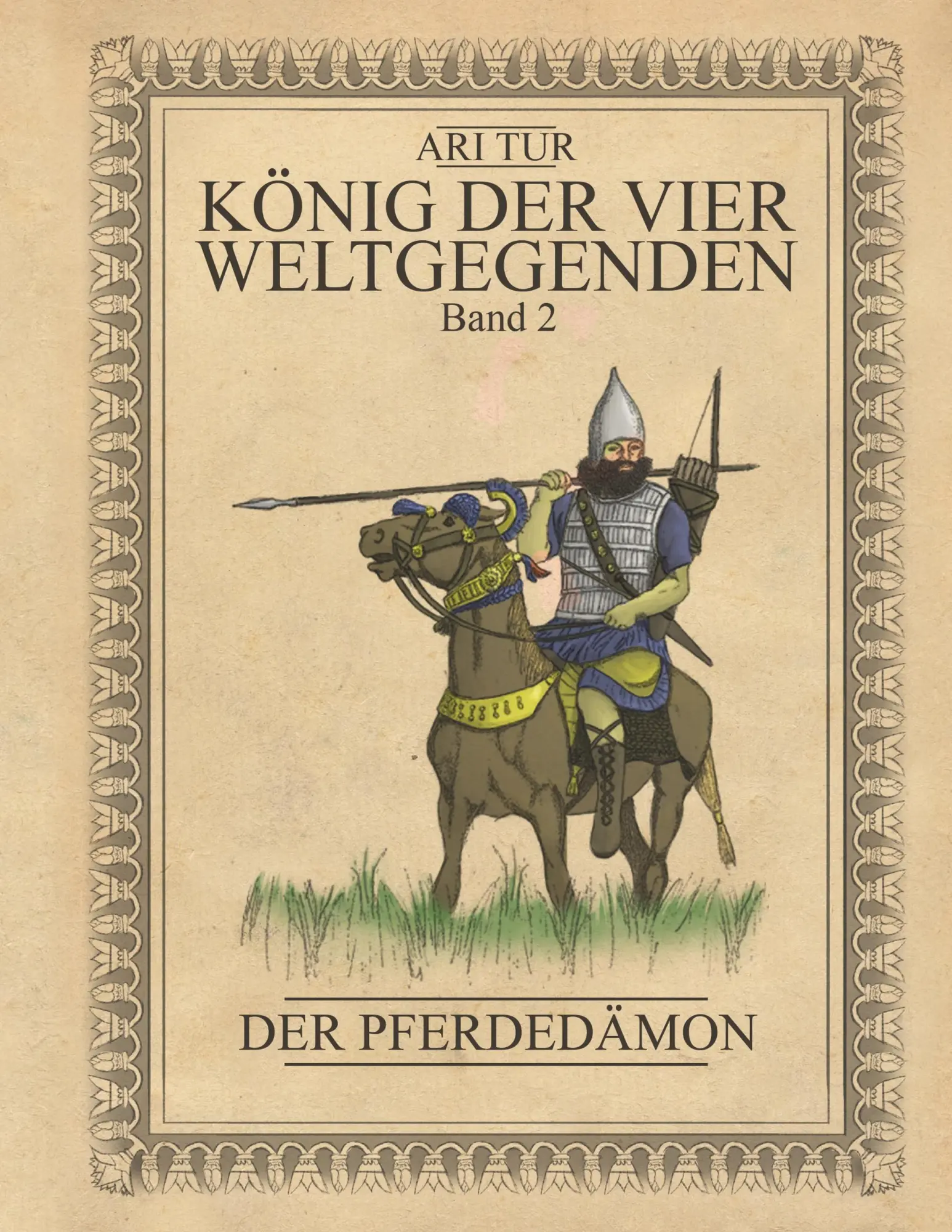 Cover: 9783750416031 | König der vier Weltgegenden - Band 2 | Der Pferdedämon | Ari Tur