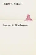 Cover: 9783842416031 | Sommer in Oberbayern | Ludwig Steub | Taschenbuch | 176 S. | Deutsch
