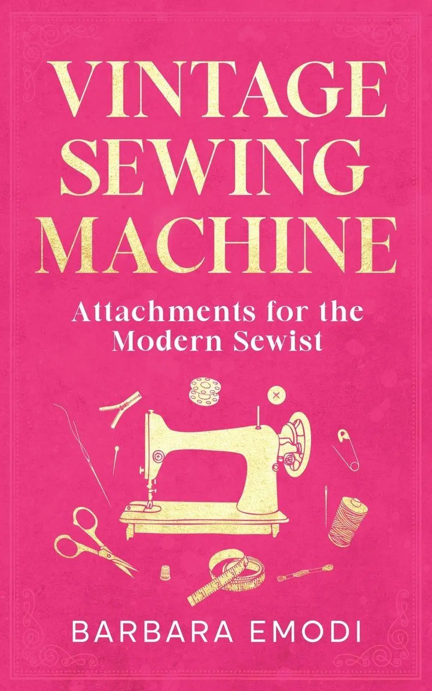 Cover: 9798227736031 | Vintage Sewing Machine Attachments for the Modern Sewist | Emodi