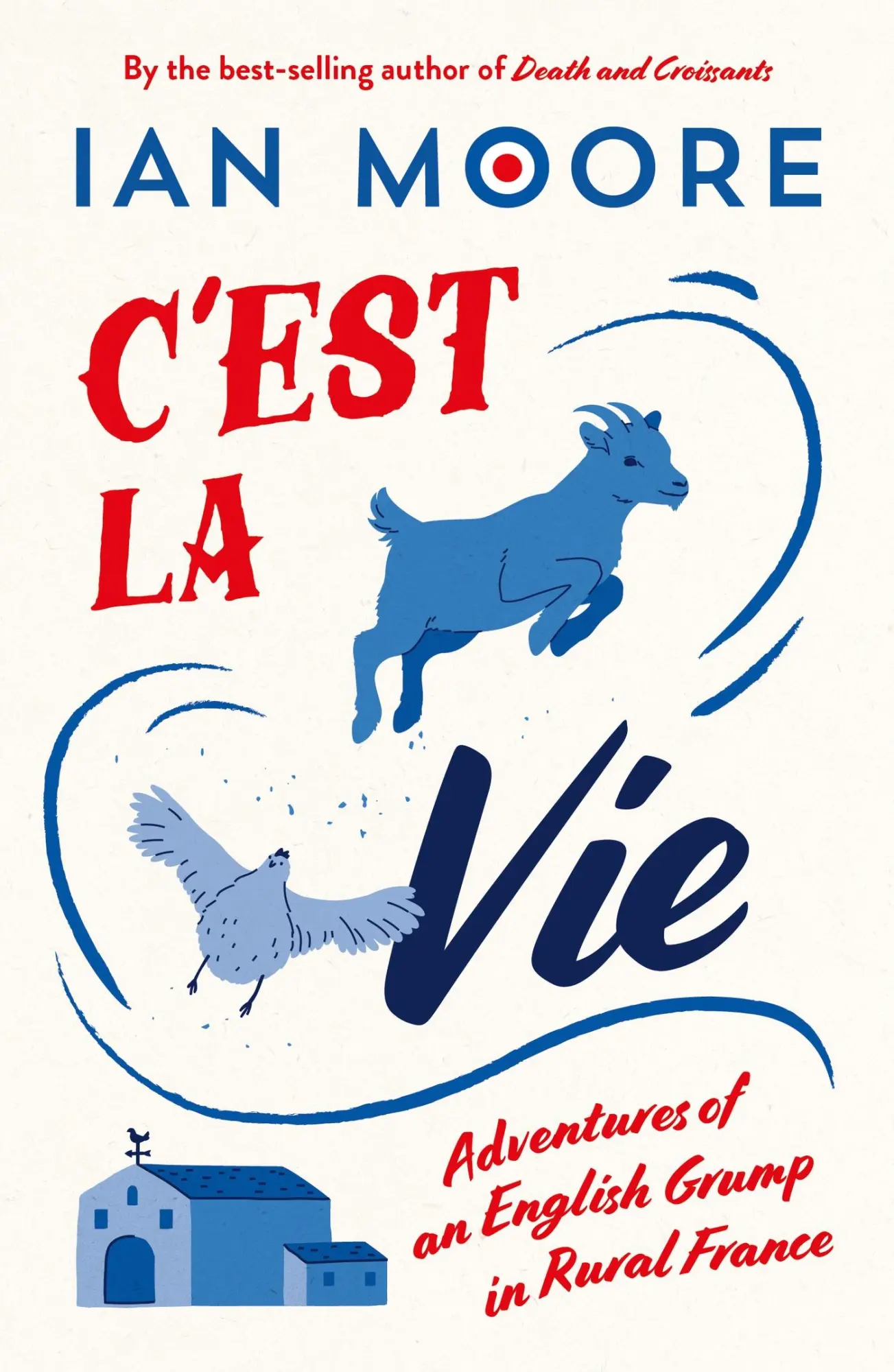 Cover: 9781837996131 | C'est la Vie | Adventures of an English Grump in Rural France | Moore