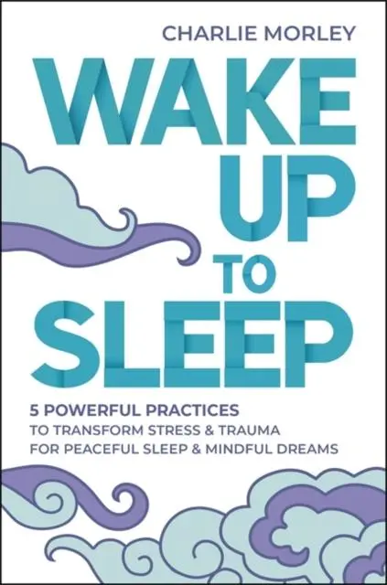 Cover: 9781788176231 | Wake Up to Sleep | Charlie Morley | Taschenbuch | Englisch | 2021