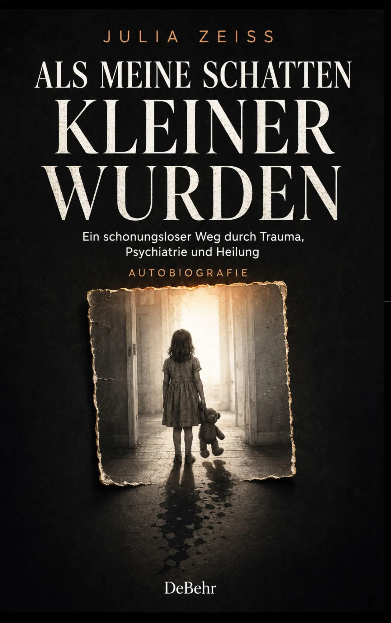 Als meine Schatten kleiner wurden - Ein schonungsloser Weg durch Trauma, Psychiatrie und Heilung - Autobiografie
