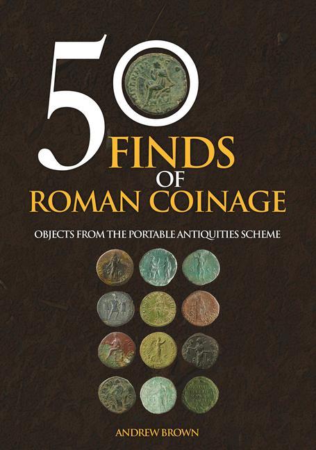 Cover: 9781445696331 | 50 Finds of Roman Coinage | Andrew Brown | Taschenbuch | Englisch