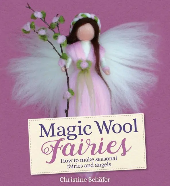 Cover: 9781782506331 | Magic Wool Fairies | How to Make Seasonal Fairies and Angels | Schafer