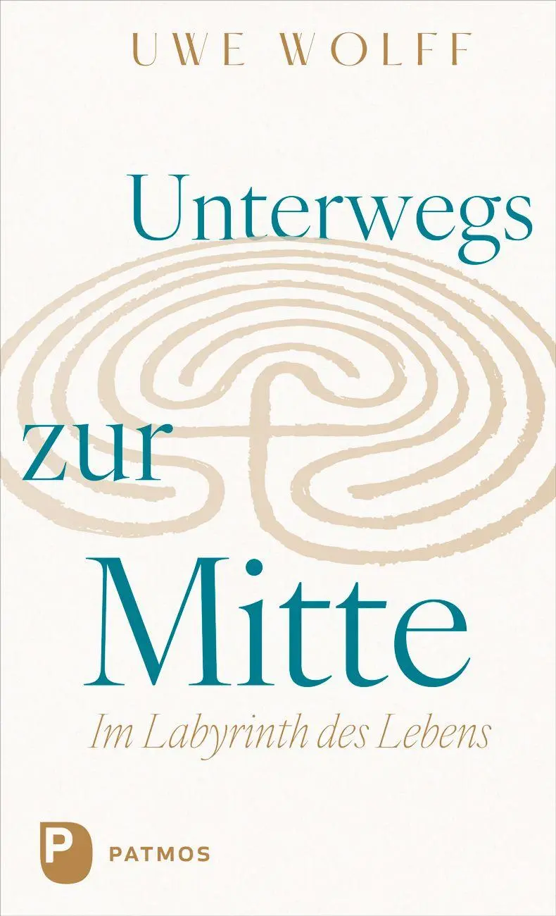 Cover: 9783843616331 | Unterwegs zur Mitte | Im Labyrinth des Lebens | Uwe Wolff | Buch