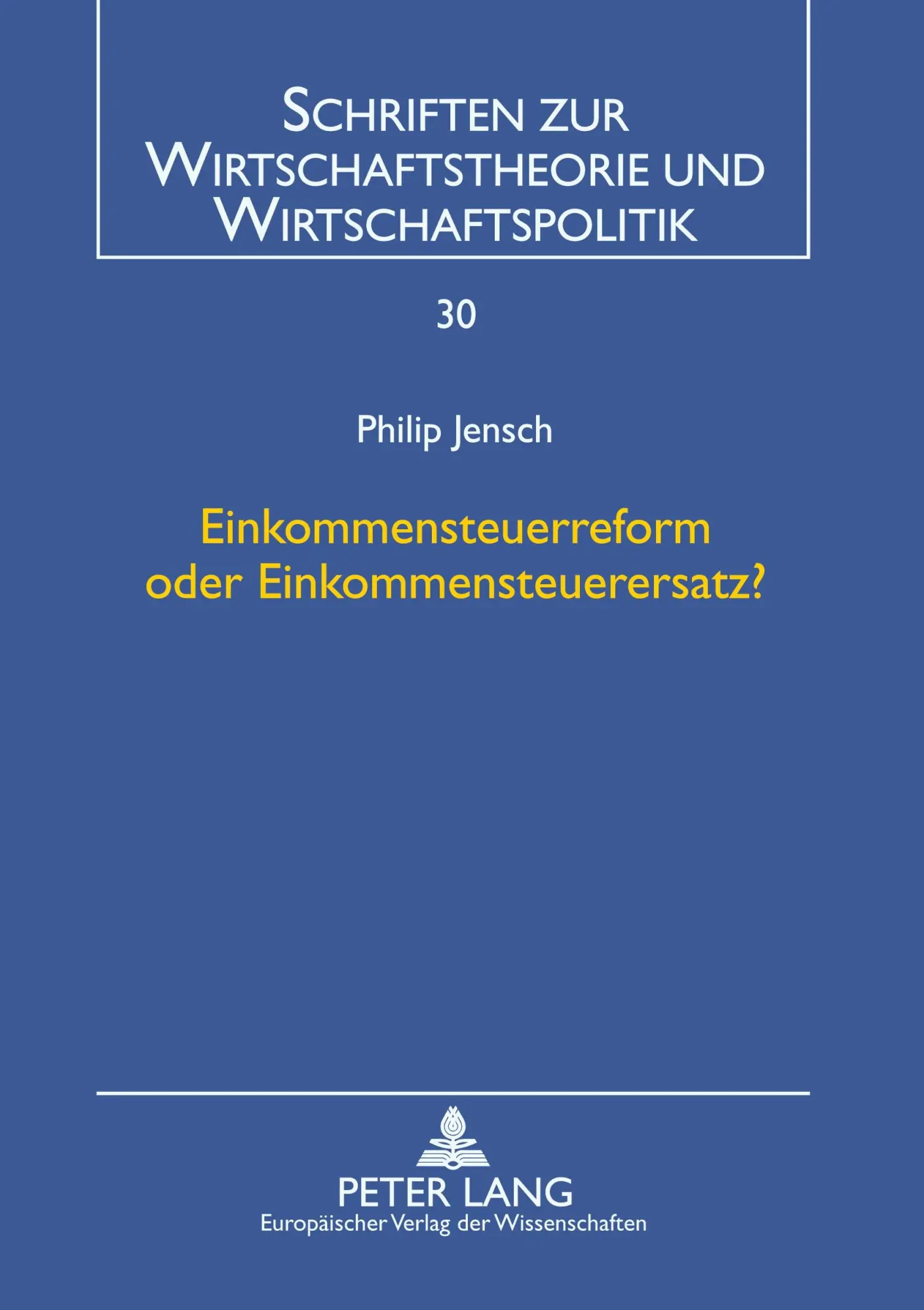 Cover: 9783631506431 | Einkommensteuerreform oder Einkommensteuerersatz? | Philip Jensch