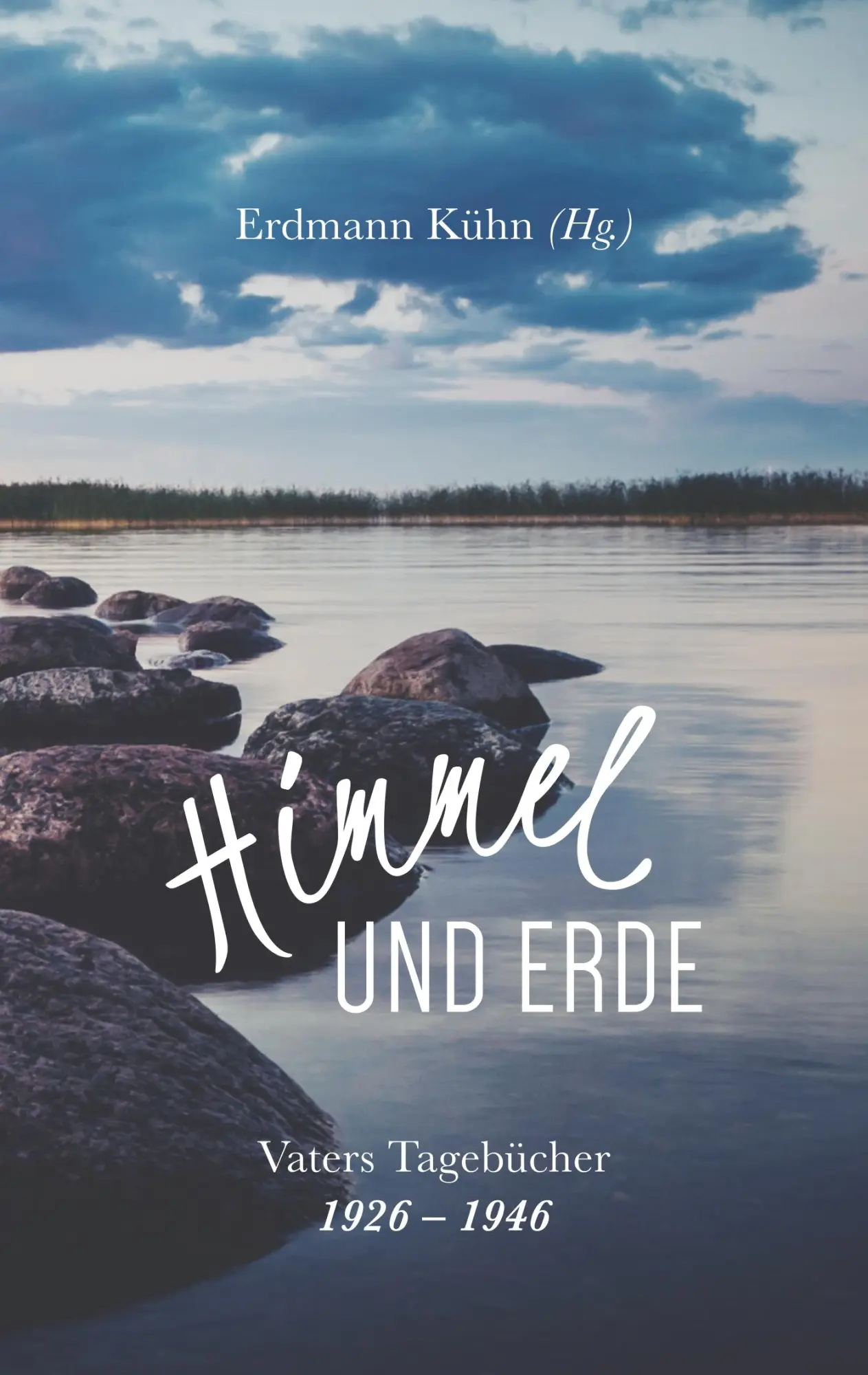 Cover: 9783746066431 | Himmel und Erde | Vaters Tagebücher 1926-1946 | Erdmann Kühn | Buch
