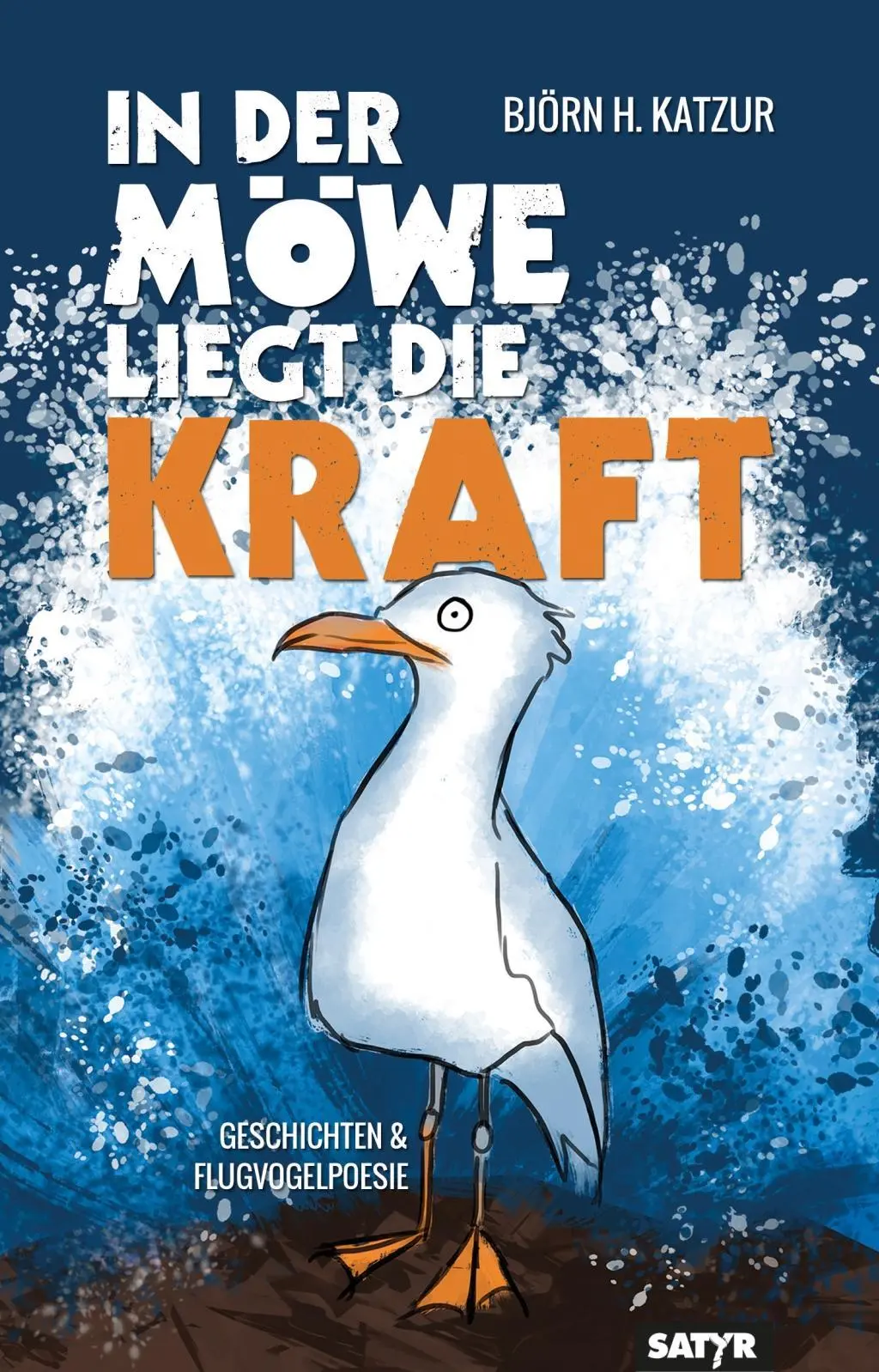 Cover: 9783947106431 | In der Möwe liegt die Kraft | Geschichten &amp; Flugvogelpoesie | Katzur