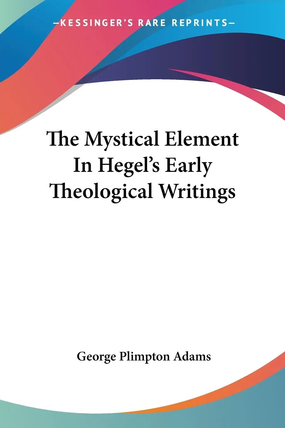 Cover: 9781417956531 | The Mystical Element In Hegel's Early Theological Writings | Adams