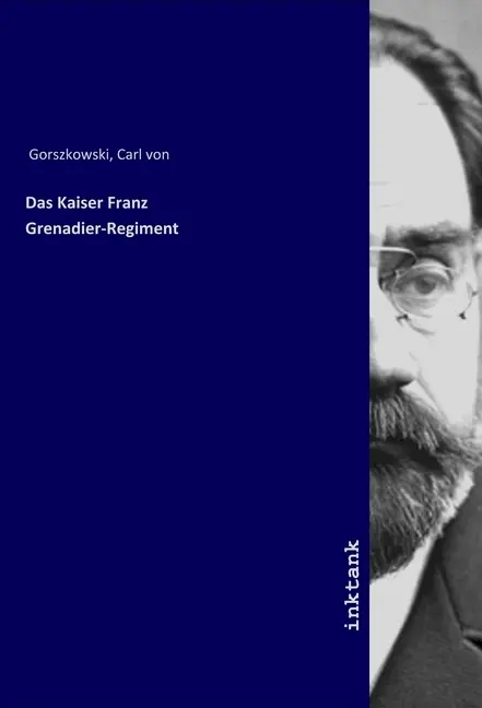 Cover: 9783747736531 | Das Kaiser Franz Grenadier-Regiment | Carl von Gorszkowski | Buch