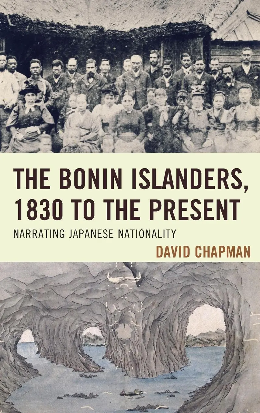 Cover: 9781498516631 | Bonin Islanders, 1830 to the Present | Narrating Japanese Nationality