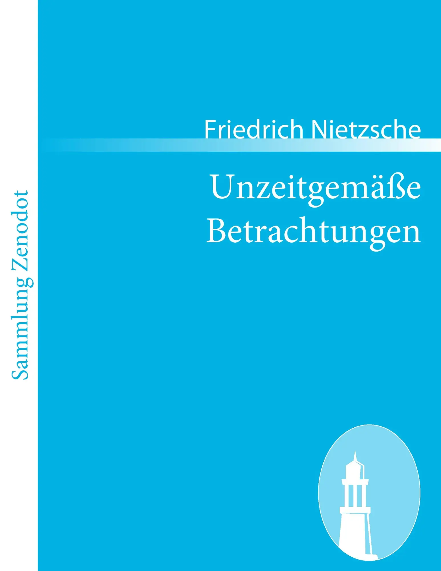 Cover: 9783843066631 | Unzeitgemäße Betrachtungen | Friedrich Nietzsche | Taschenbuch | 2011