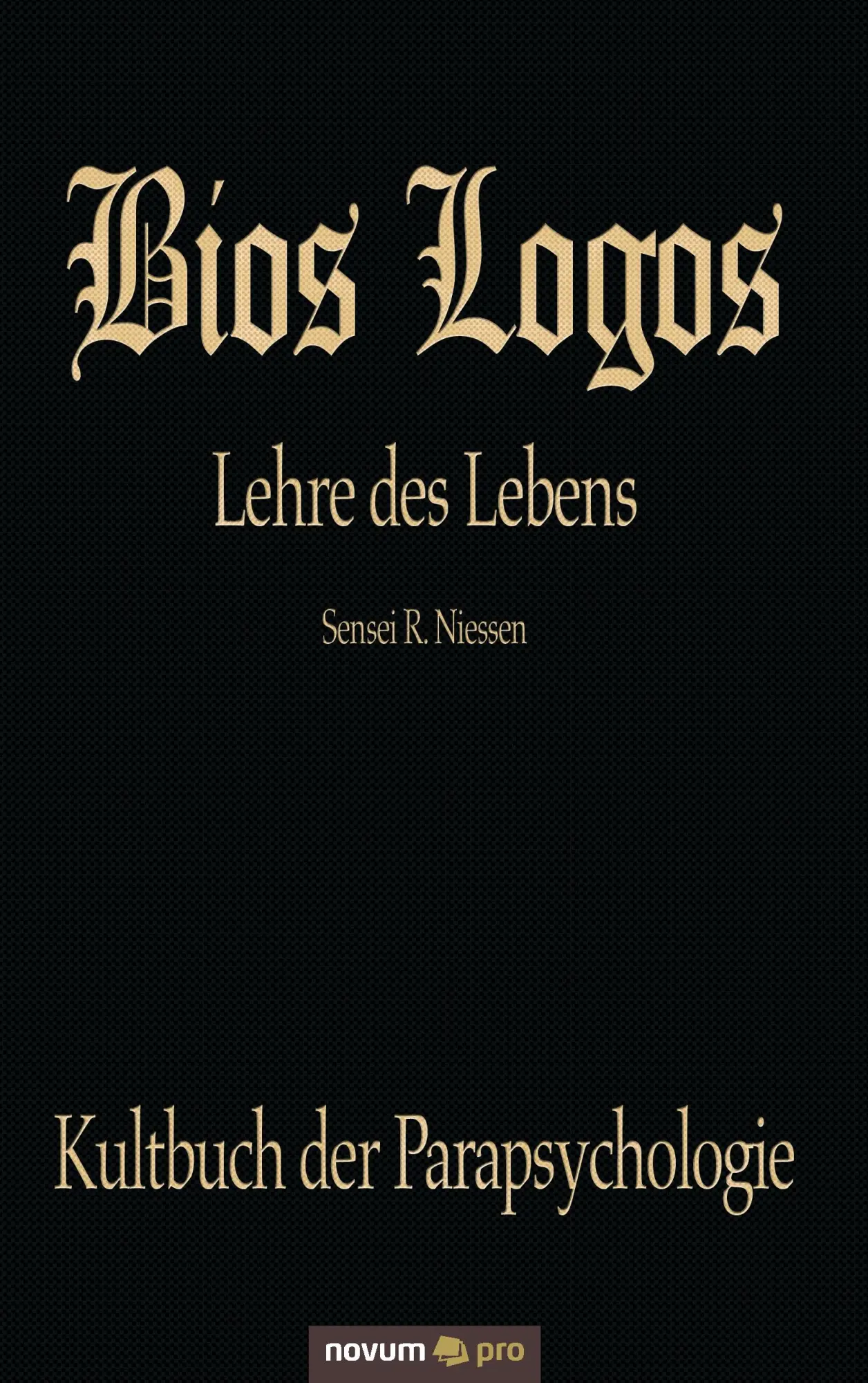 Cover: 9783902536631 | Bios Logos - Lehre des Lebens | Niessen R. Sensei | Taschenbuch | 2013
