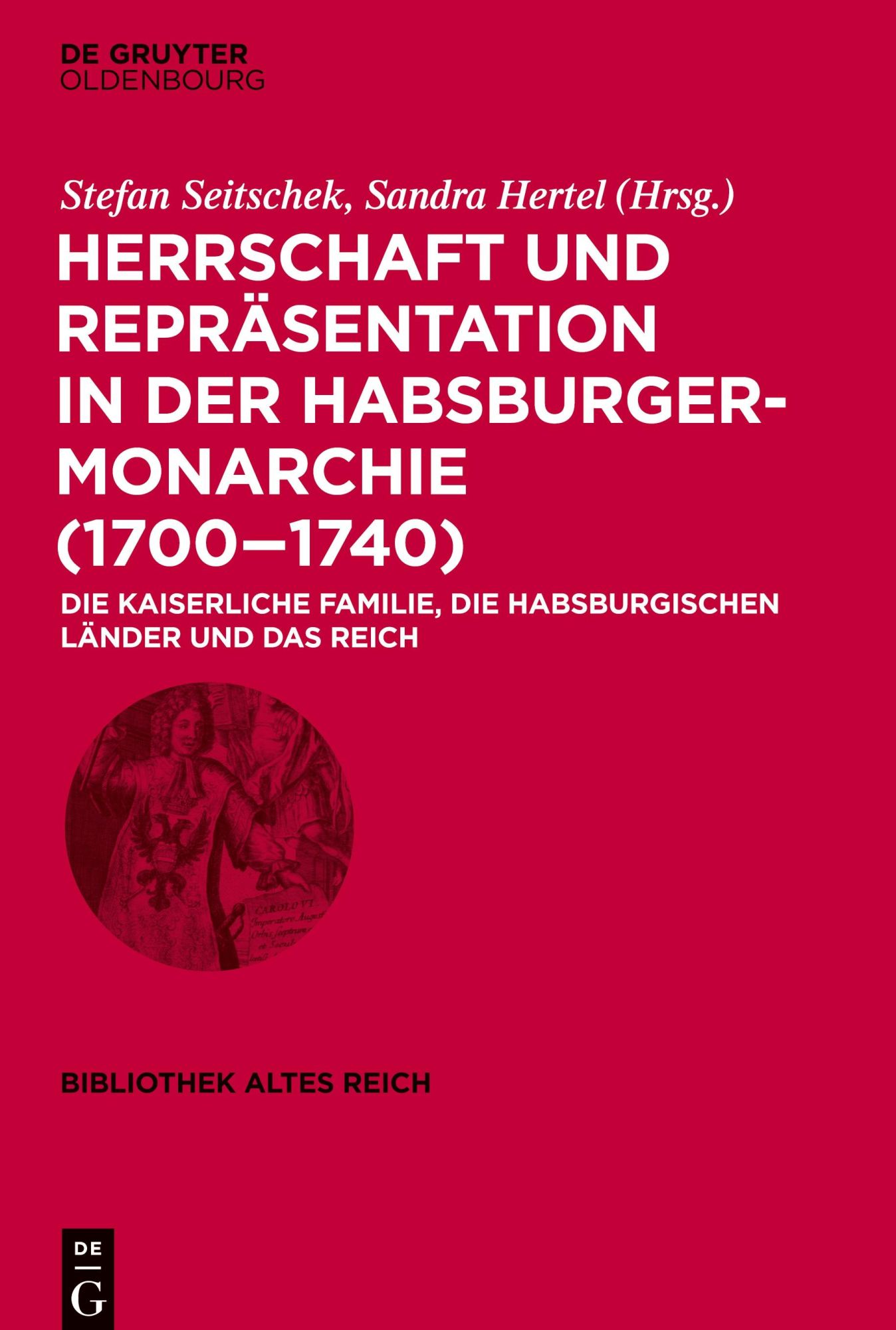 Cover: 9783110666731 | Herrschaft und Repräsentation in der Habsburgermonarchie (1700-1740)