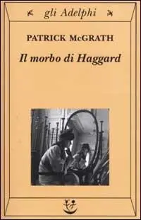 Cover: 9788845916731 | Il morbo di Haggard | Patrick McGrath | Taschenbuch | Gli Adelphi
