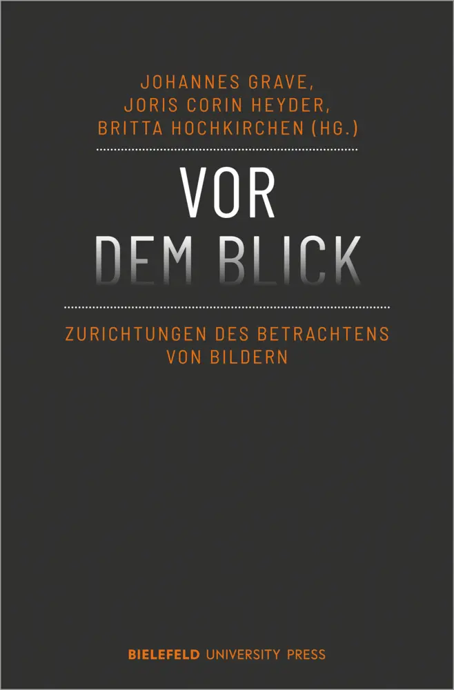 Cover: 9783837656831 | Vor dem Blick | Zurichtungen des Betrachtens von Bildern | Taschenbuch