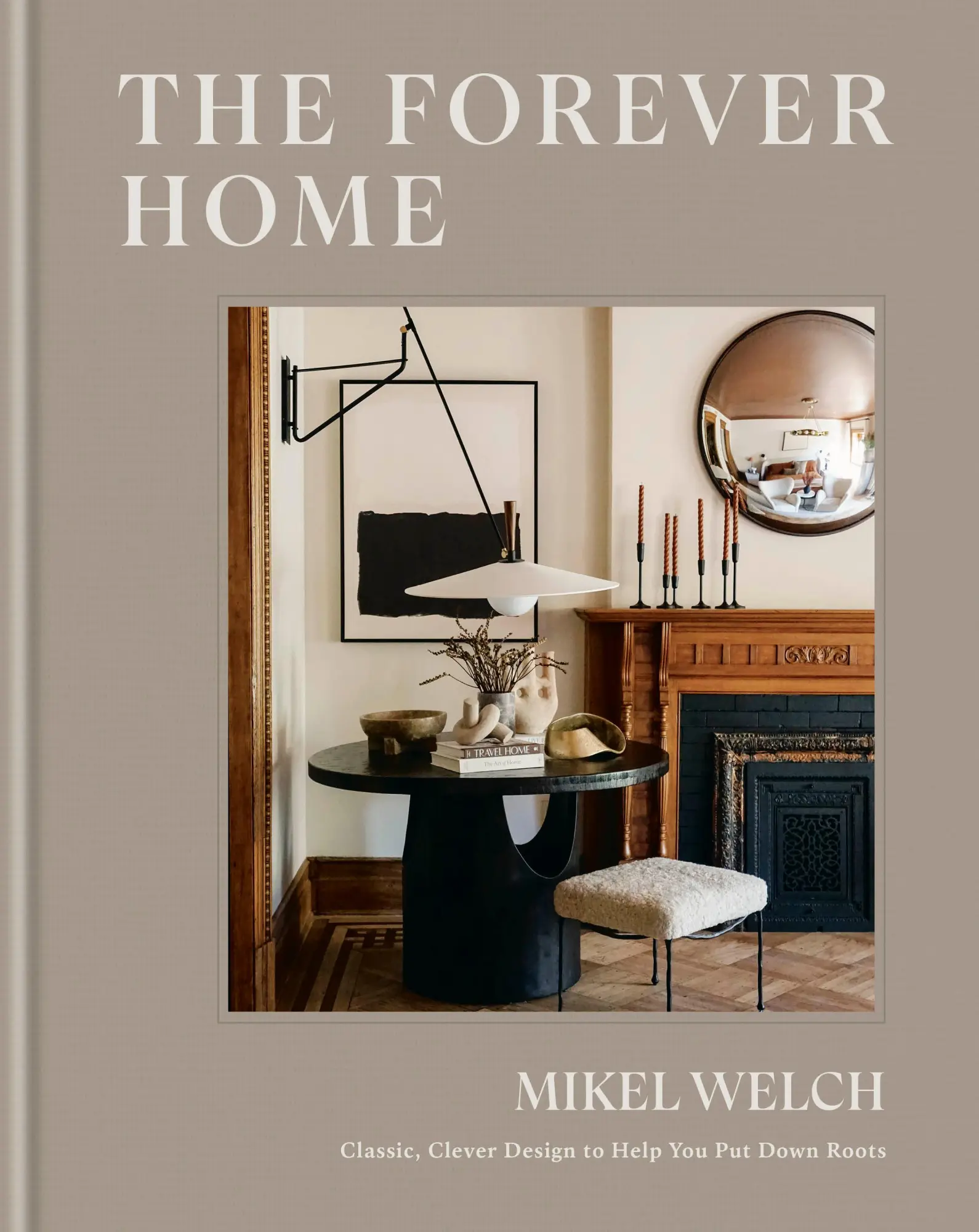 Cover: 9780593796931 | The Forever Home | Classic, Clever Design to Help You Put Down Roots