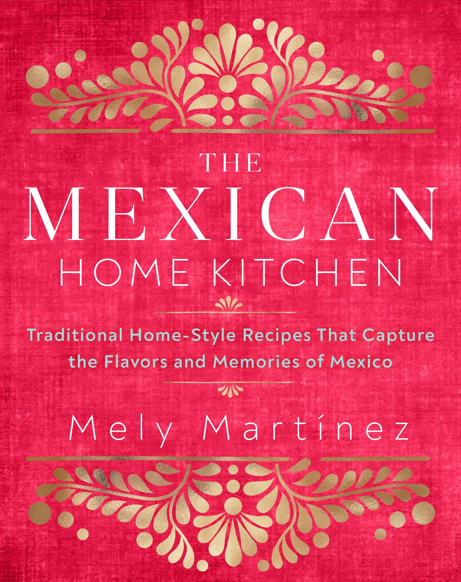 Cover: 9781631066931 | The Mexican Home Kitchen | Mely Martínez | Buch | Gebunden | Englisch