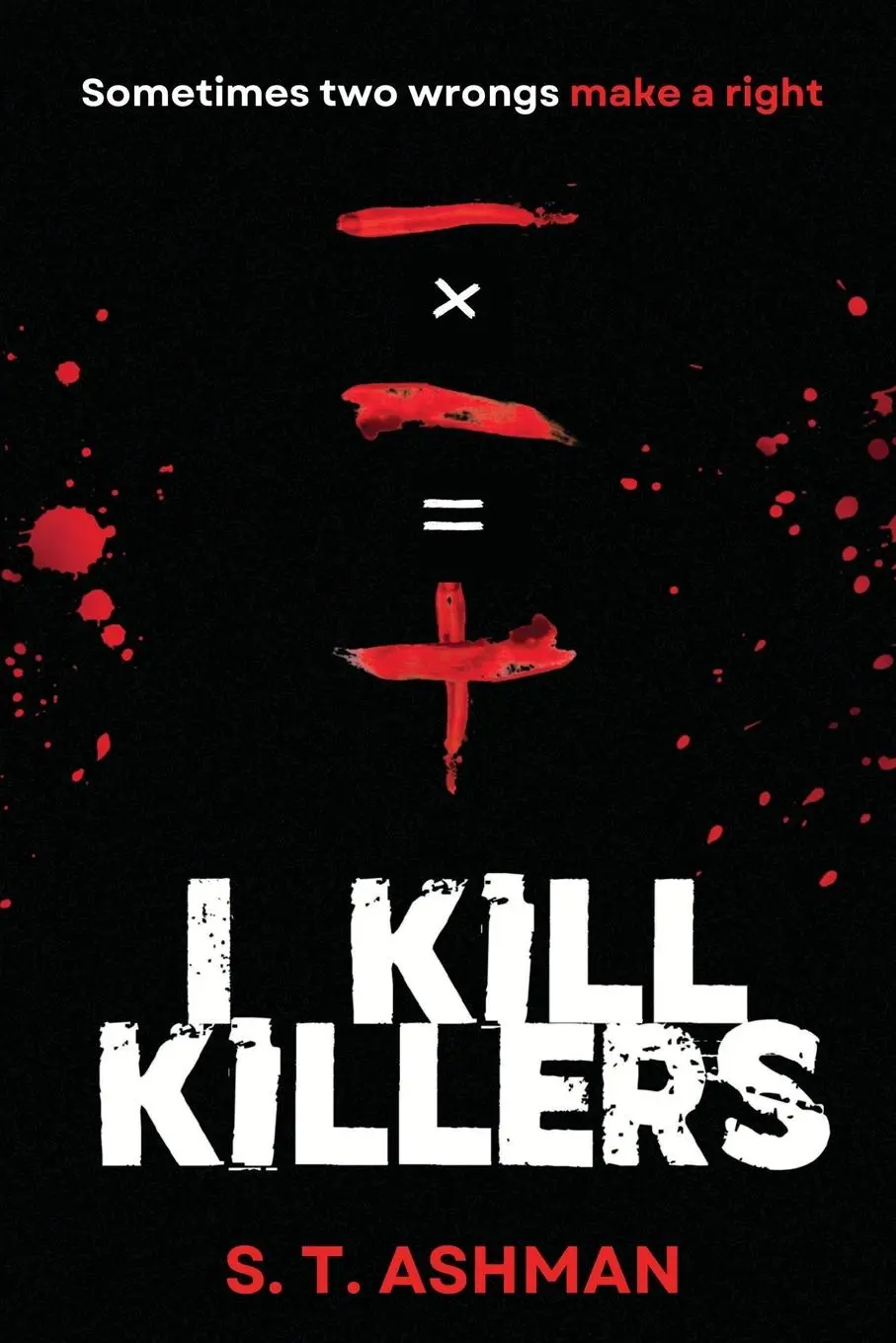 Cover: 9781737856931 | I Kill Killers | S. T. Ashman | Taschenbuch | Englisch | 2023