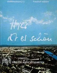 Cover: 9783901756931 | Hier ist es schön! Grazer Ansichtskarten | Margareth Otti (u. a.)