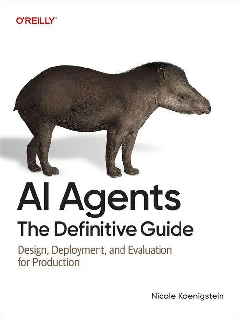 Cover: 9798341666931 | AI Agents: The Definitive Guide | Nicole Koenigstein | Taschenbuch