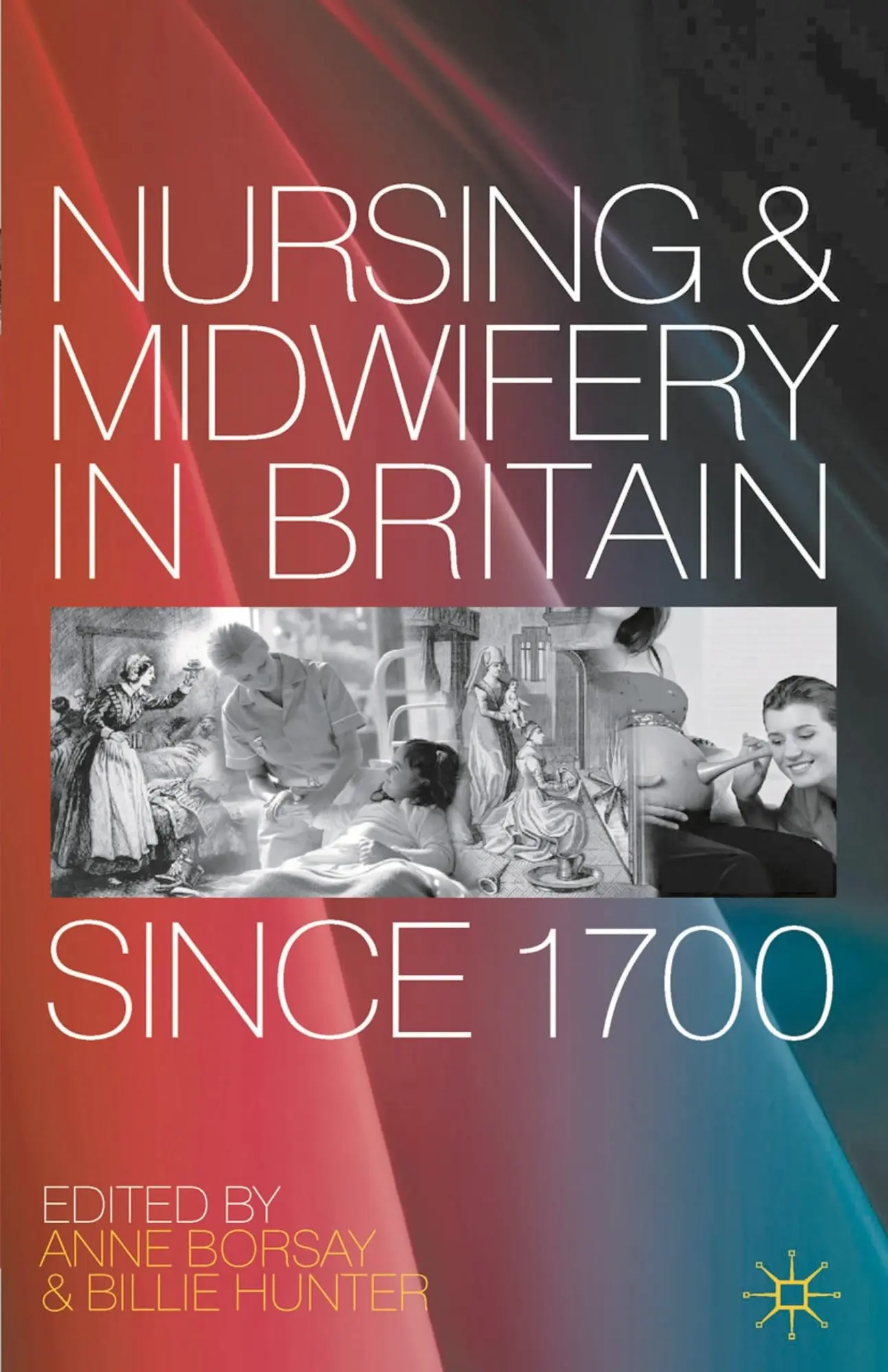 Cover: 9780230247031 | Nursing and Midwifery in Britain Since 1700 | Anne Borsay (u. a.)