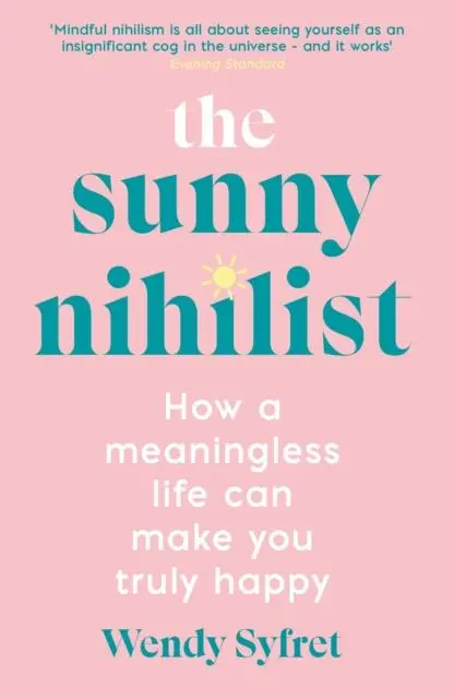 Cover: 9781788167031 | The Sunny Nihilist | How a meaningless life can make you truly happy