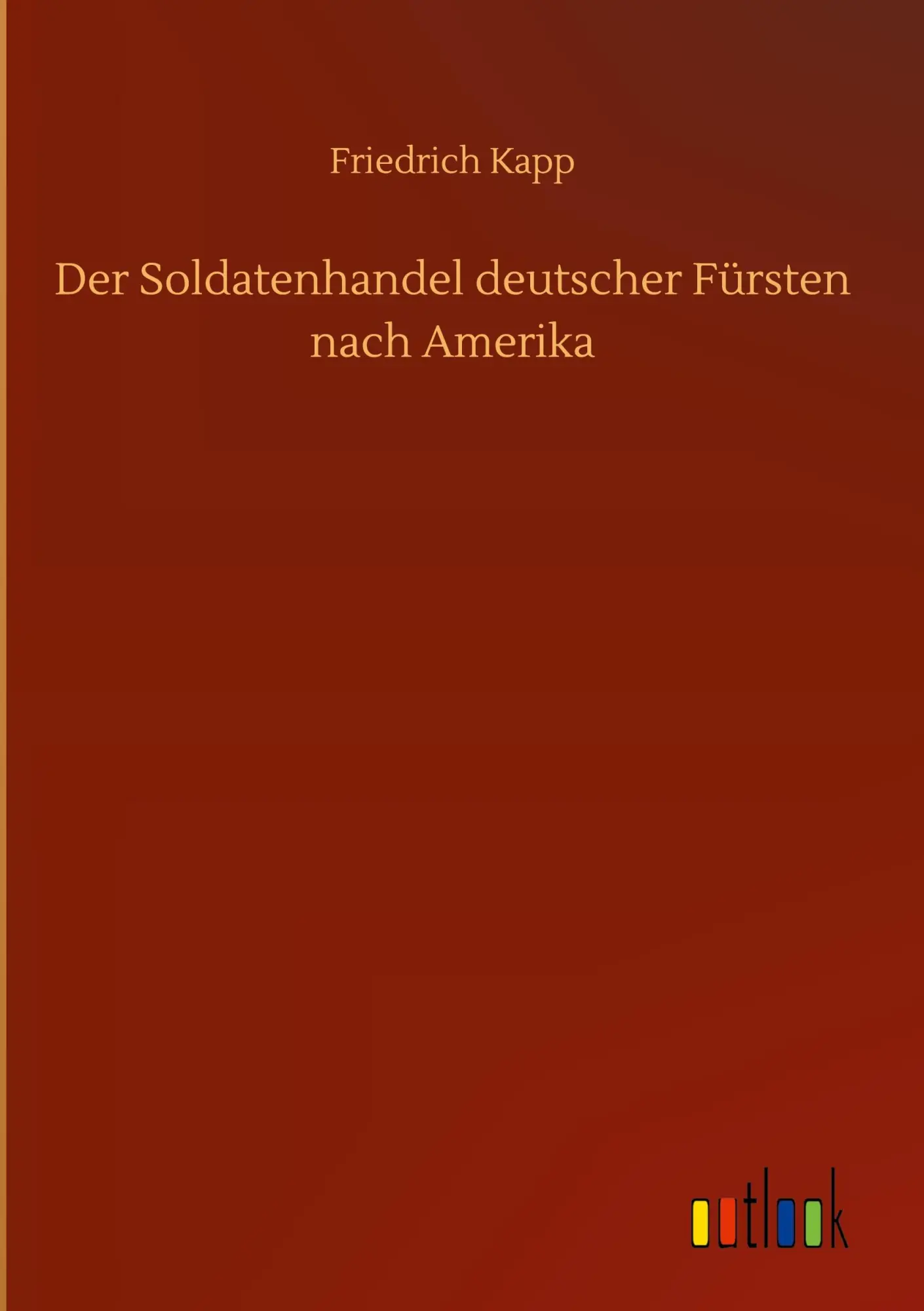 Der Soldatenhandel deutscher Fürsten nach Amerika