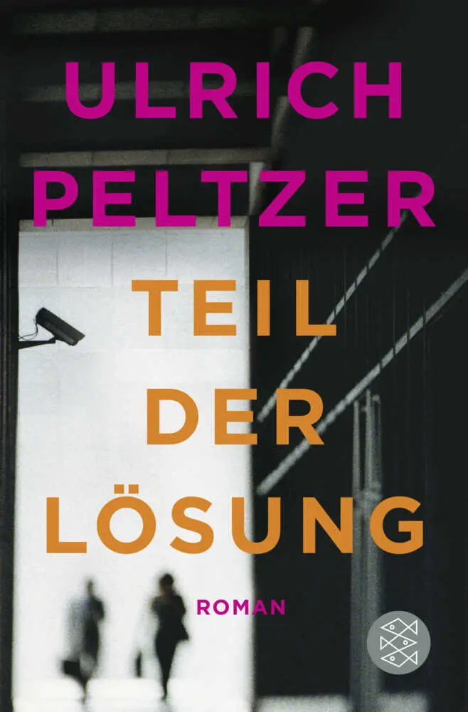 Cover: 9783596037131 | Teil der Lösung | Roman | Ulrich Peltzer | Taschenbuch | 480 S. | 2016