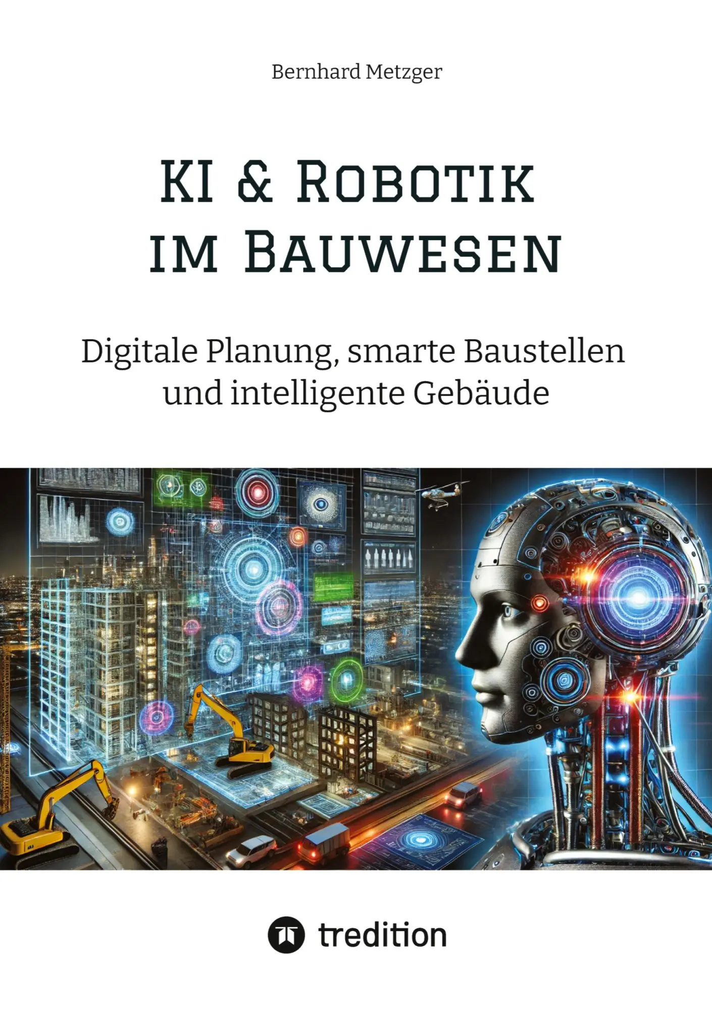 Cover: 9783384547231 | KI &amp; Robotik im Bauwesen | Bernhard Metzger | Taschenbuch | 144 S.