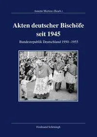 Cover: 9783506787231 | Akten deutscher Bischöfe seit 1945 | Annette Mertens | Buch | 996 S.