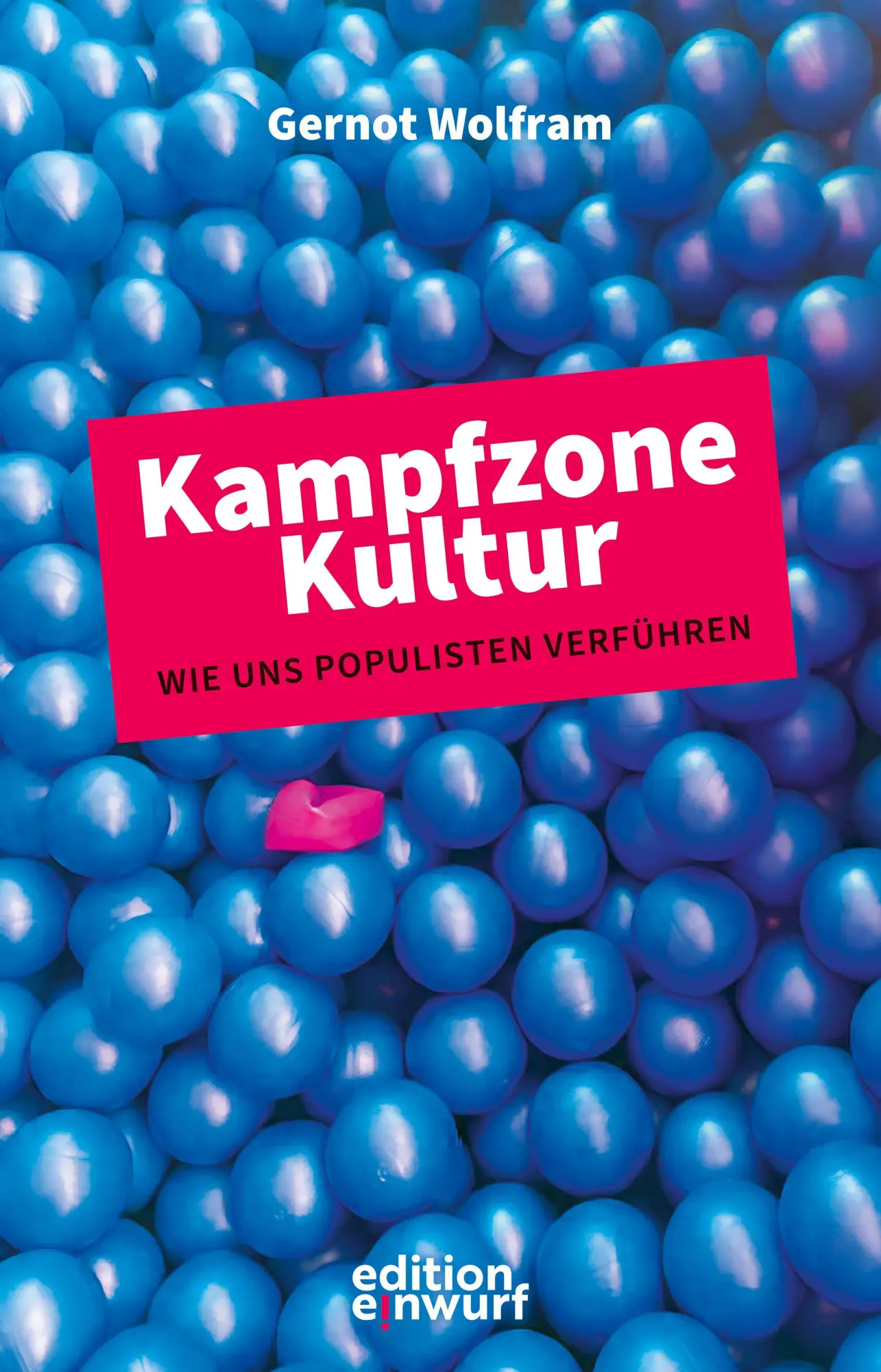 Cover: 9783896847331 | Kampfzone Kultur | Wie Populisten uns verführen | Gernot Wolfram
